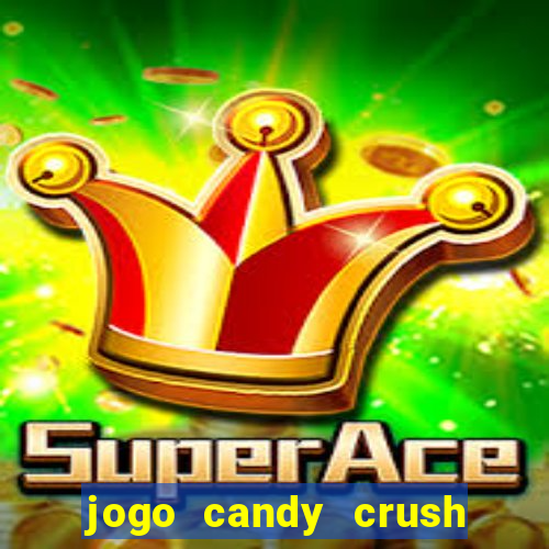 jogo candy crush saga no facebook